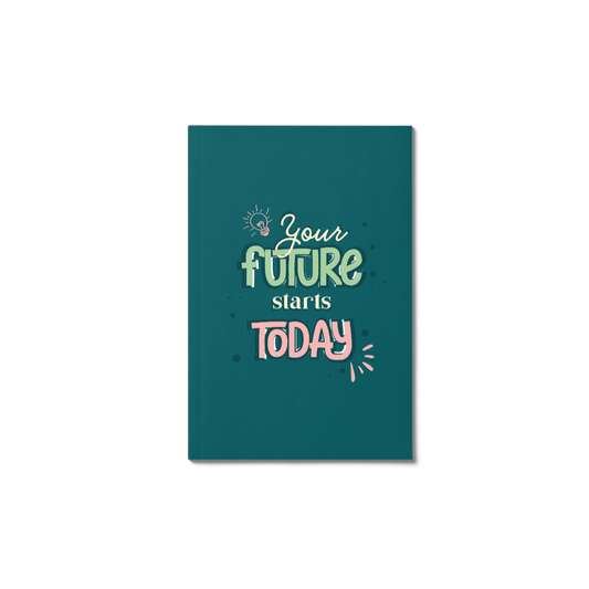Your future starts today - Soft Cover Notebooks